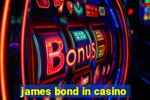 james bond in casino