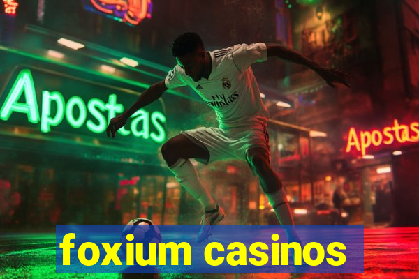 foxium casinos