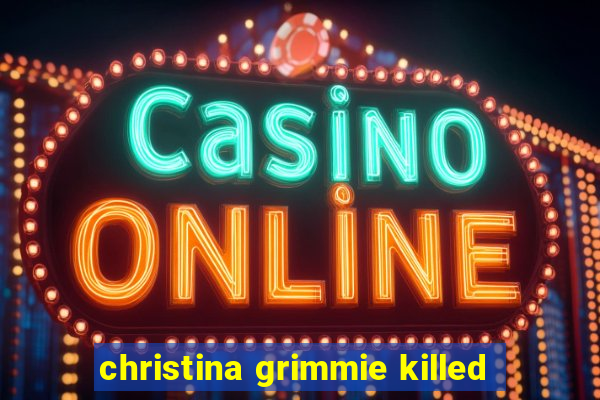 christina grimmie killed