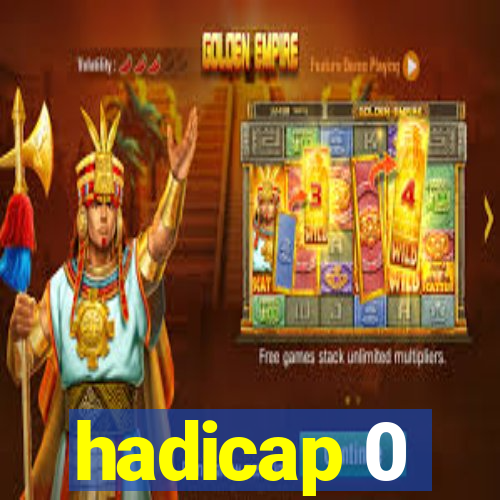 hadicap 0