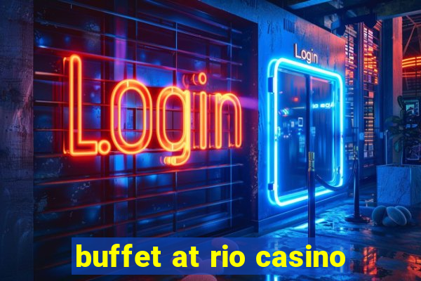 buffet at rio casino