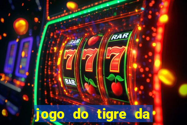 jogo do tigre da dinheiro mesmo