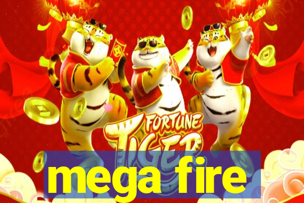 mega fire