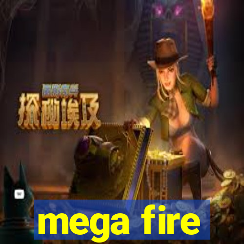 mega fire