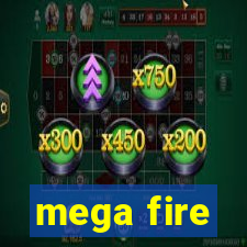 mega fire