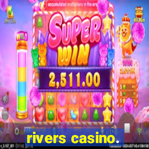 rivers casino.