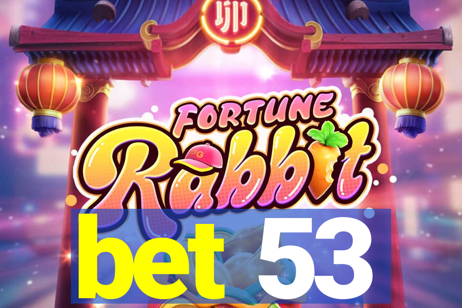 bet 53