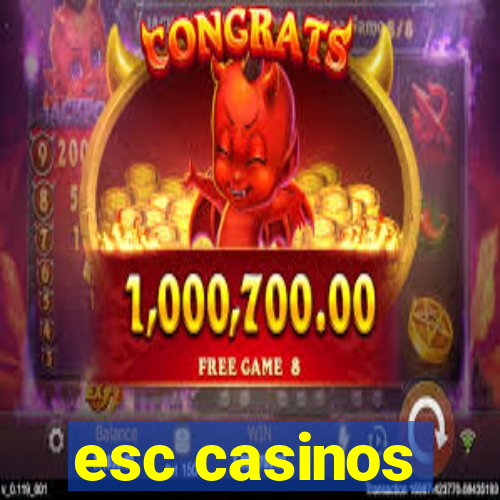 esc casinos