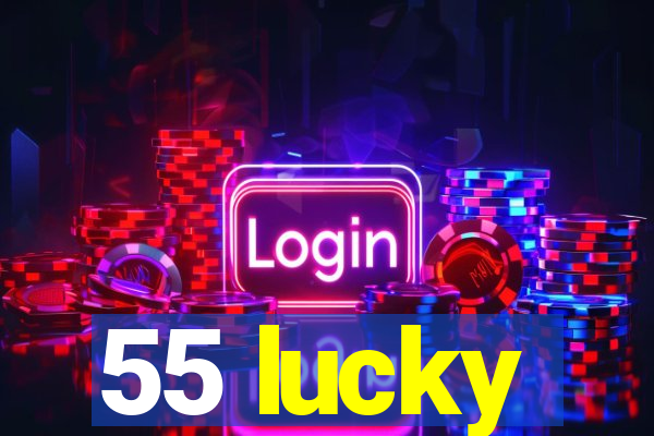 55 lucky