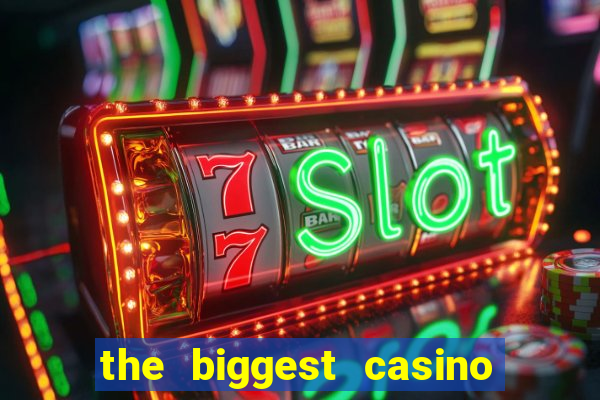 the biggest casino in america