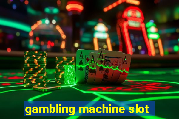 gambling machine slot