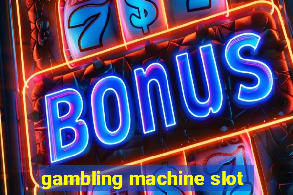 gambling machine slot