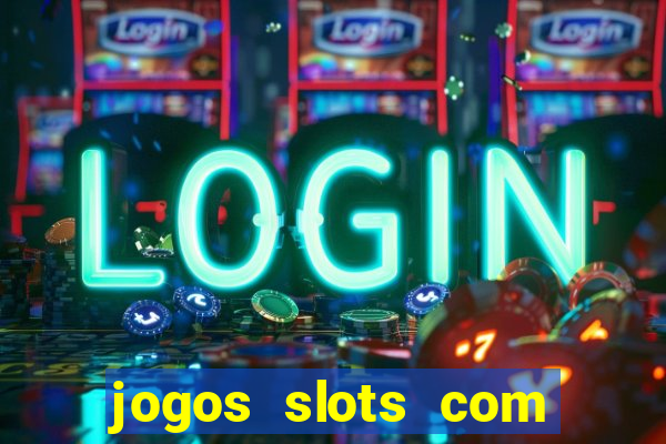 jogos slots com bonus gratis