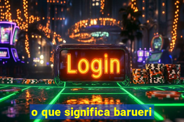 o que significa barueri