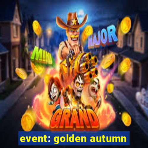 event: golden autumn