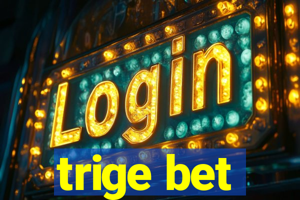 trige bet