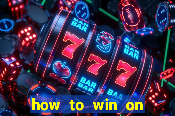 how to win on slot machines every time