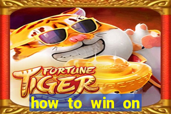 how to win on slot machines every time