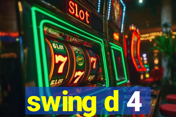 swing d 4