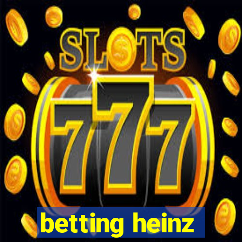 betting heinz