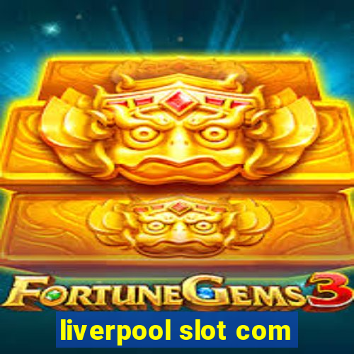 liverpool slot com