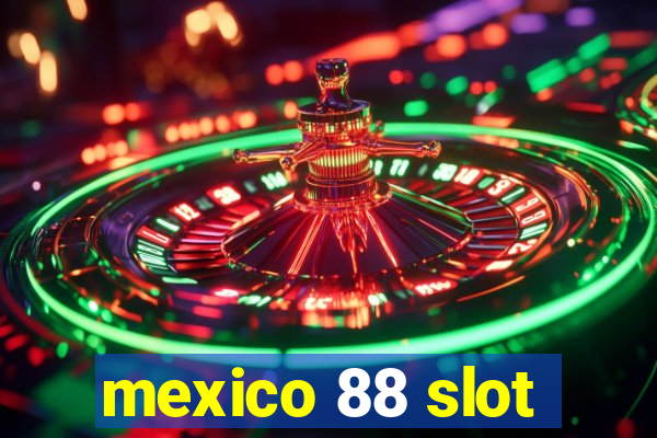 mexico 88 slot