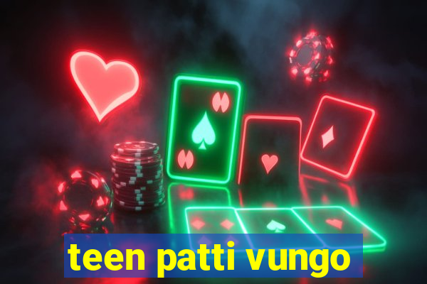 teen patti vungo