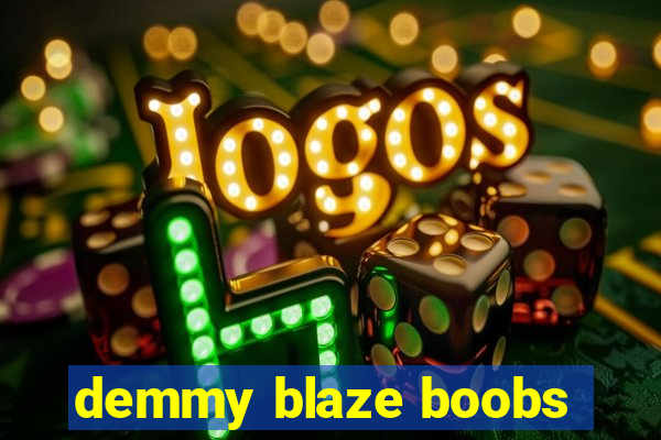 demmy blaze boobs