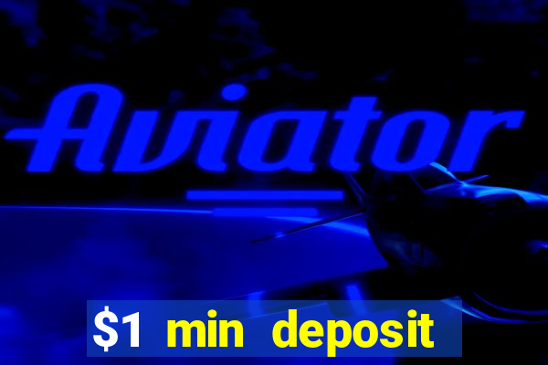 $1 min deposit online casino