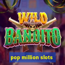 pop million slots