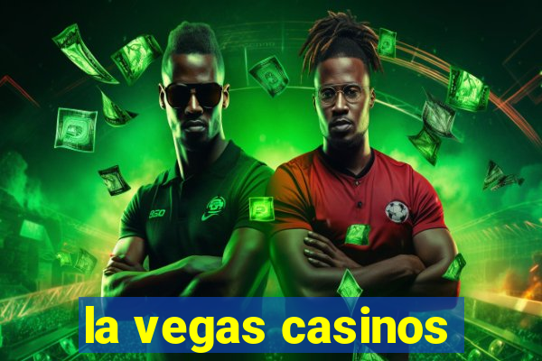 la vegas casinos