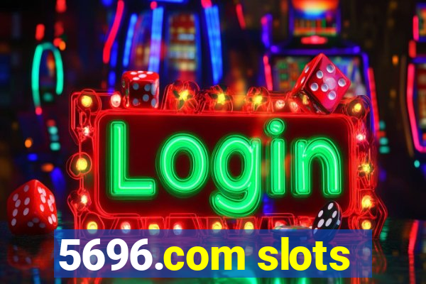 5696.com slots