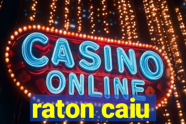 raton caiu