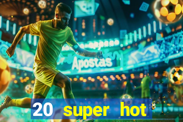 20 super hot casino game