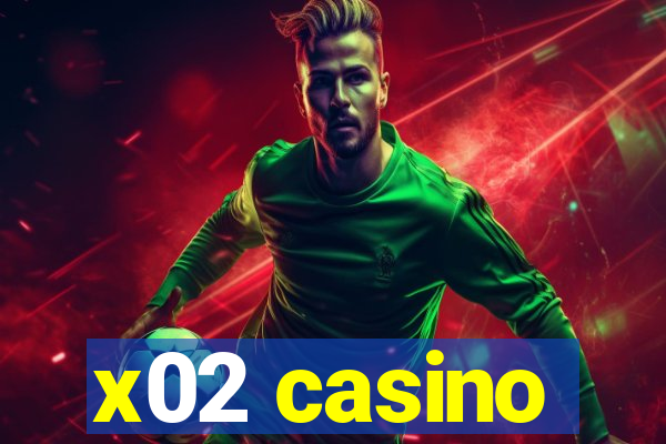 x02 casino