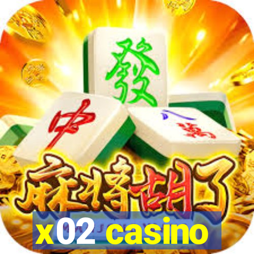 x02 casino