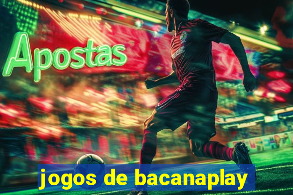 jogos de bacanaplay