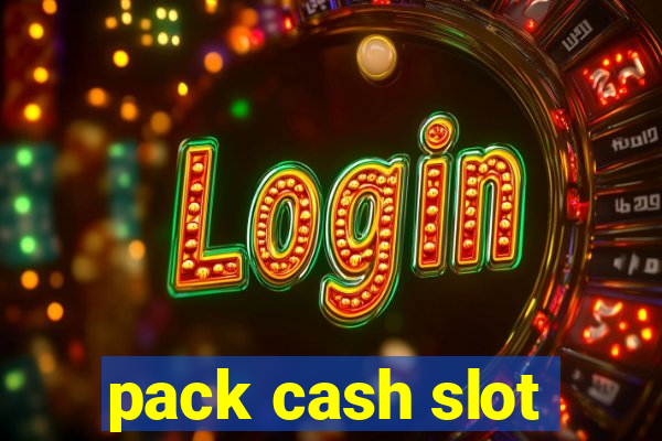 pack cash slot