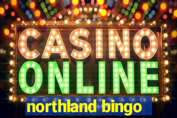 northland bingo