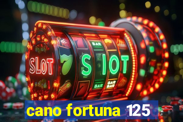 cano fortuna 125