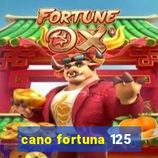 cano fortuna 125