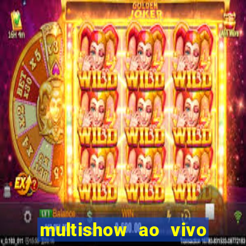 multishow ao vivo online gratis