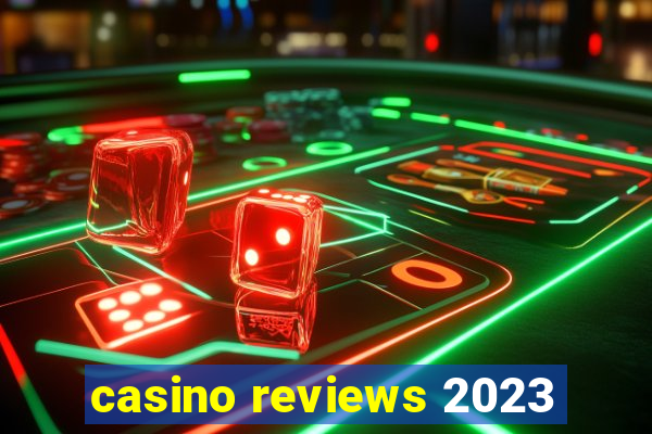 casino reviews 2023