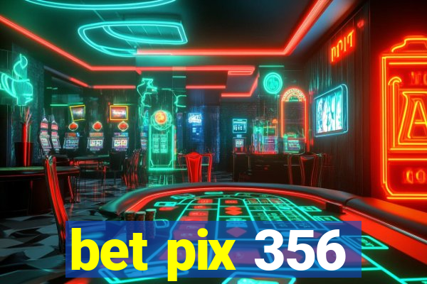 bet pix 356