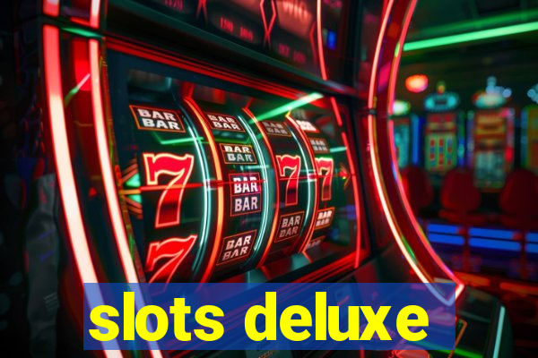 slots deluxe