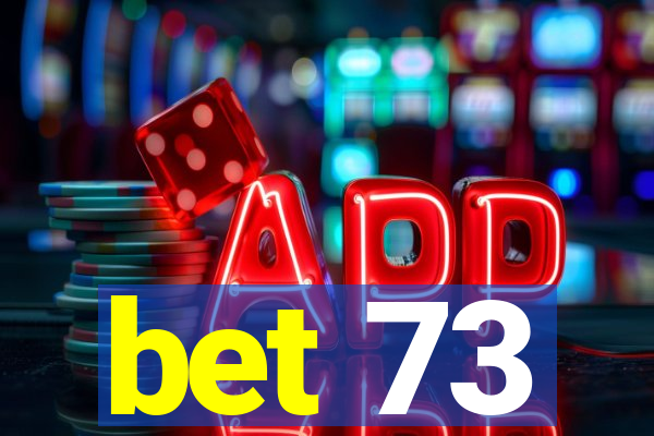 bet 73