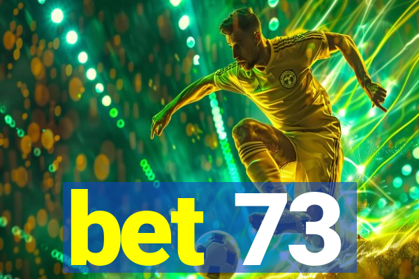 bet 73