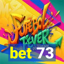 bet 73