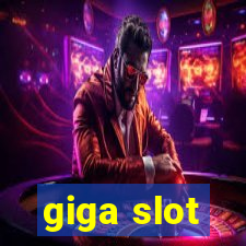 giga slot