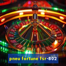 pneu fortune fsr-802